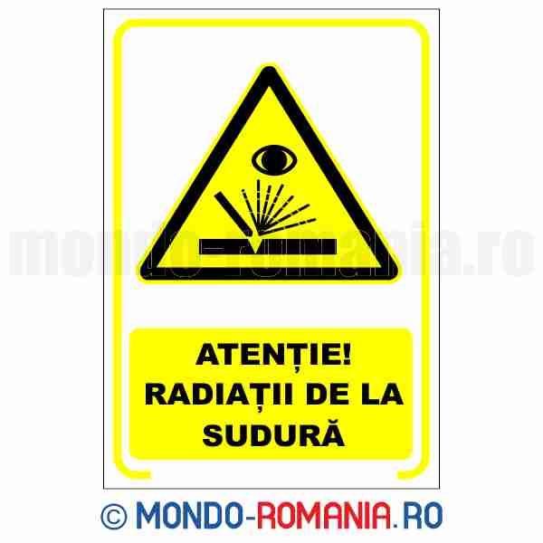 ATENTIE! RADIATII DE LA SUDURA  - indicator de securitate de avertizare pentru protectia muncii